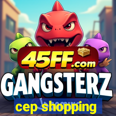cep shopping